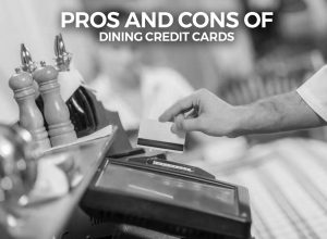 Learn About the Pros and Cons of Dining Credit Cards