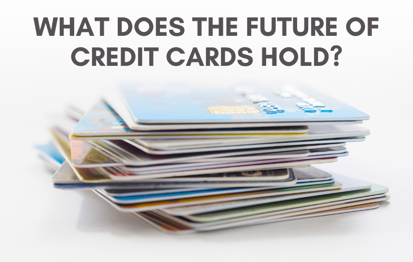 What Does the Future of Credit Cards Hold?